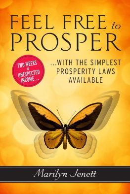 Marilyn Jenett Feel Free to Prosper: Two Weeks to Unexpected Income with the Simplest Prosperity Laws Available