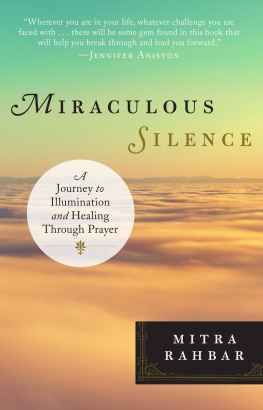 Mitra Rahbar - Miraculous Silence: A Journey to Illumination and Healing Through Prayer