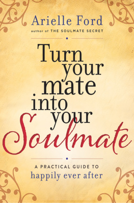 Arielle Ford - Turn Your Mate into Your Soulmate: A Practical Guide to Happily Ever After