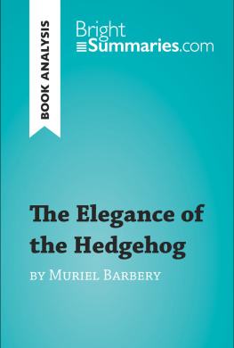 Bright Summaries - The Elegance of the Hedgehog by Muriel Barbery (Book Analysis): Detailed Summary, Analysis and Reading Guide