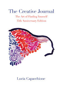 Lucia Capacchione The Creative Journal: The Art of Finding Yourself: 35th Anniversary Edition