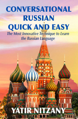 Yatir Nitzany Conversational Russian Quick and Easy: The Most Innovative Technique to Learn the Russian Language