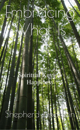 Shepherd Hoodwin - Embracing What Is: Spiritual Keys to Happiness