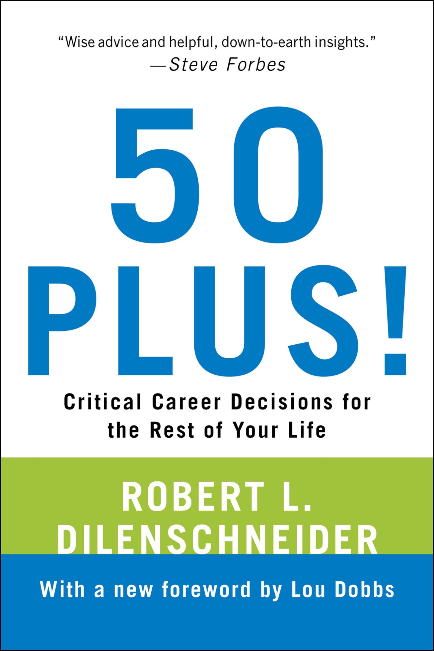 Praise for Robert L Dilenschneider 50 Plus The best career advice you can - photo 1