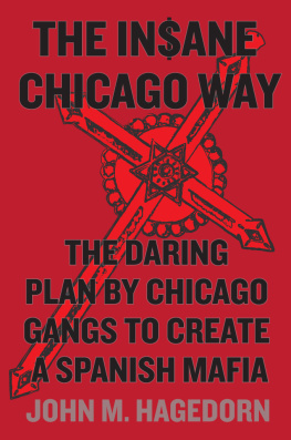 John M. Hagedorn - The Insane Chicago Way: The Daring Plan by Chicago Gangs to Create a Spanish Mafia