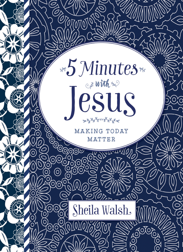 Five Minutes with Jesus 2015 Sheila Walsh All rights reserved No portion of - photo 1
