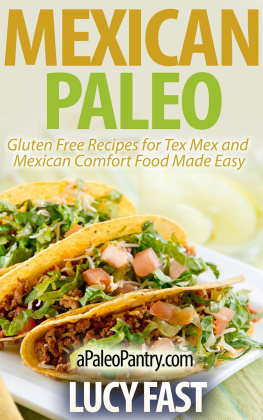 Lucy Fast - Mexican Paleo: Gluten Free Recipes for Tex Mex and Mexican Comfort Food Made Easy