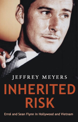 Jeffrey Meyers - Inherited Risk: Errol and Sean Flynn in Hollywood and Vietnam.