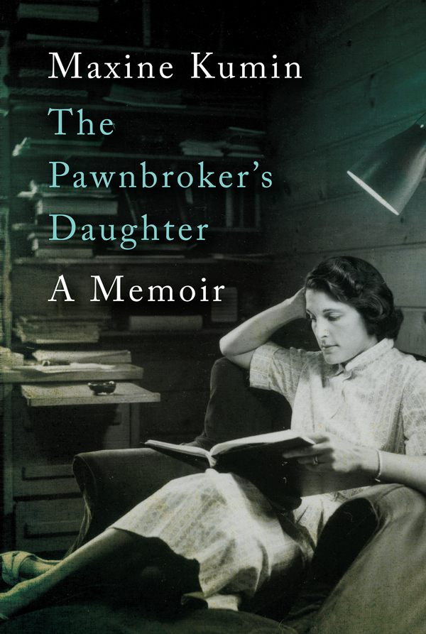 The Pawnbrokers Daughter A Memoir Maxine Kumin Adjusting type size may - photo 1