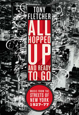 Tony Fletcher All Hopped Up and Ready to Go: Music from the Streets of New York 1927-77