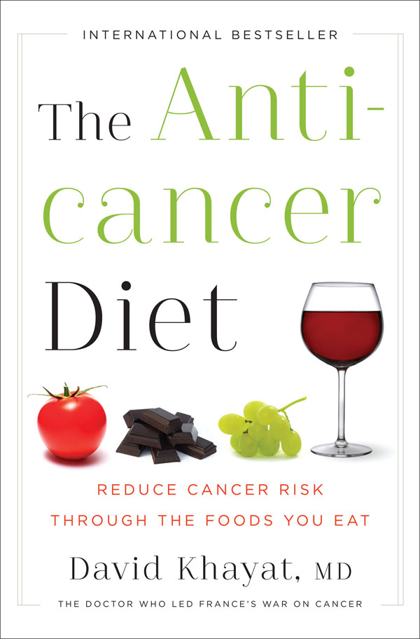 The Anticancer Diet Reduce Cancer Risk Through the Foods You Eat David - photo 1