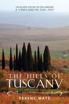 Ferenc Máté - The Hills of Tuscany: A New Life in an Old Land