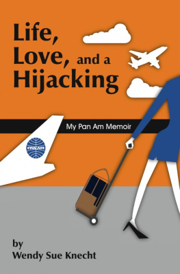 Wendy Sue Knecht - Life, Love, and a Hijacking: My Pan Am Memoir