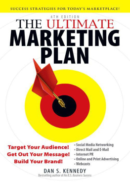 Dan S. Kennedy - The Ultimate Marketing Plan: Target Your Audience! Get Out Your Message! Build Your Brand! 4th Edition