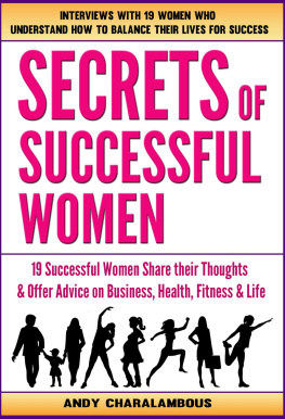 Andy Charalambous Secrets of Successful Women--19 Women Share Their Thoughts On Business, Health, Fitness & Life