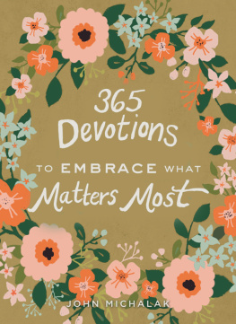 John Michalak - 365 Devotions to Embrace What Matters Most