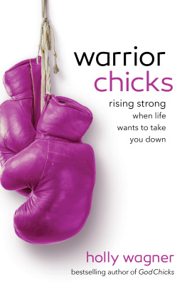 Holly Wagner Warrior Chicks: Rising Strong When Life Wants to Take You Down