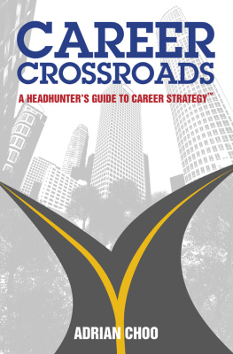 Adrian Choo - Career Crossroads: A Headhunters Guide to Career Strategy