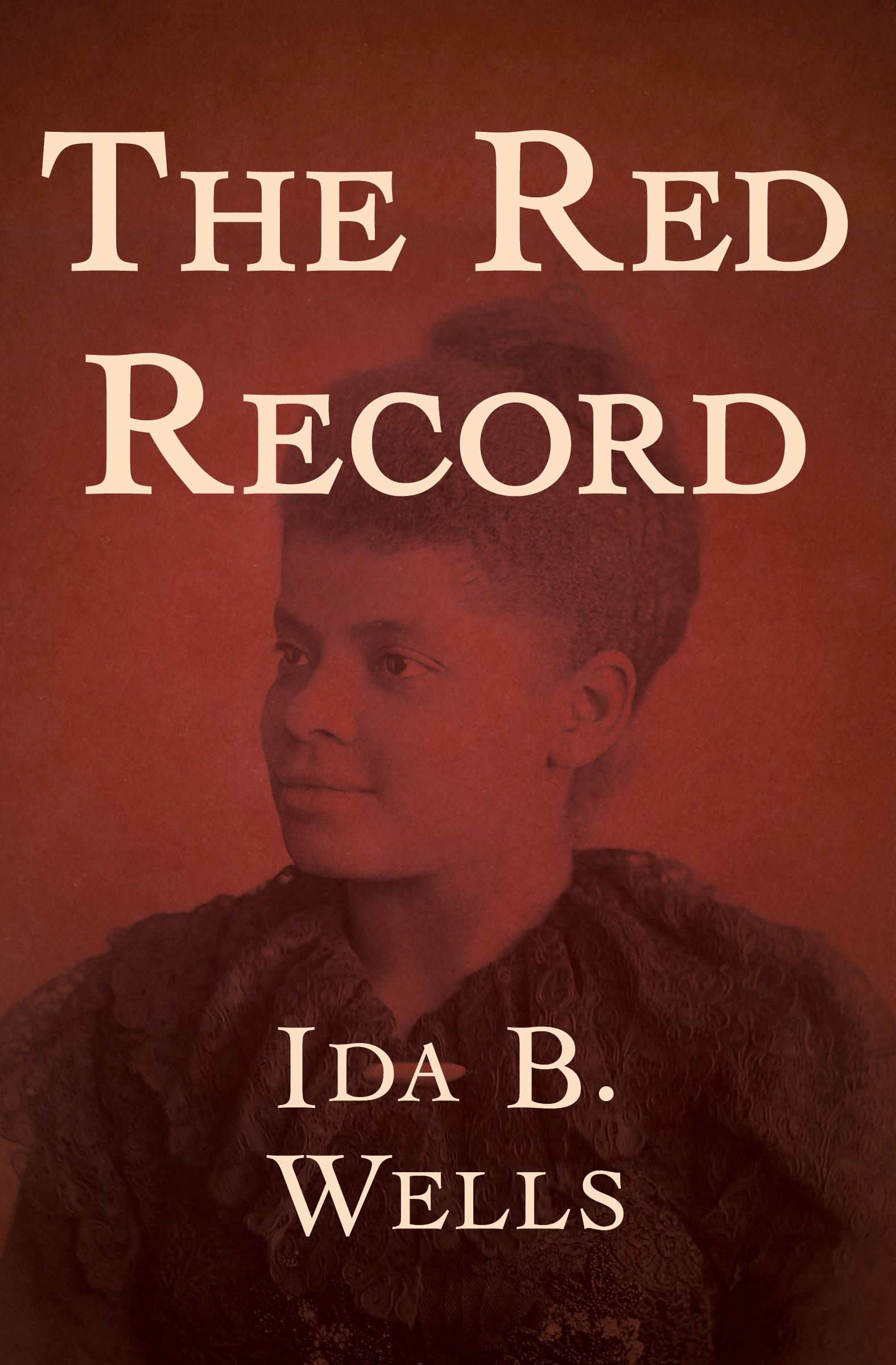 The Red Record Ida B Wells PREFACE HON FREDERICK DOUGLASSS LETTER DEAR - photo 1