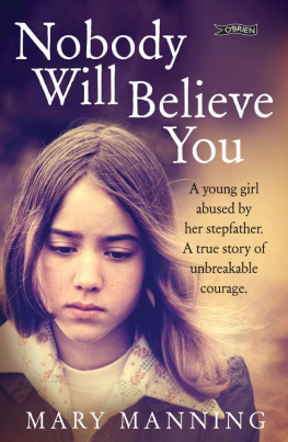 Mary Manning - Nobody Will Believe You: A Story of Unbreakable Courage