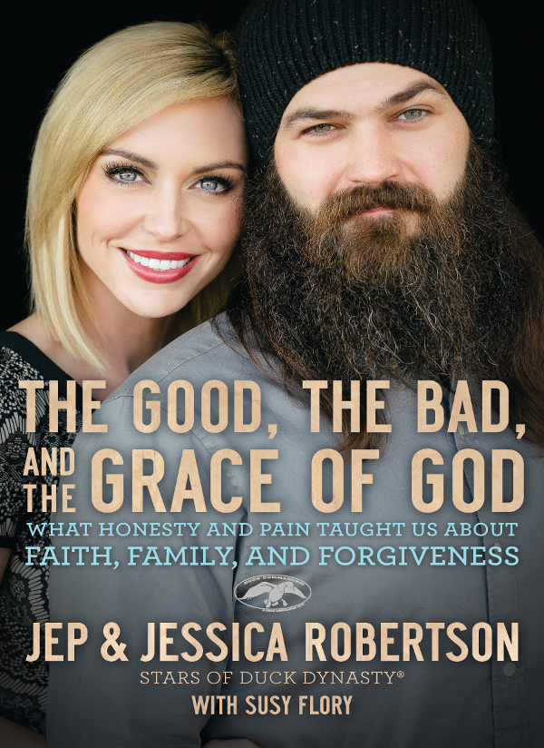 The Good the Bad and the Grace of God 2015 Jep Robertson and Jessica - photo 1