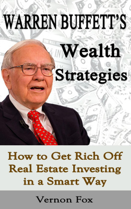 Vernon Fox Warren Buffetts Wealth Strategies: How to Get Rich Off Real Estate Investing in a Smart Way