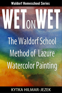 Waldorf Homeschoolers - Wet on Wet: The Waldorf School Method of Painting and Color