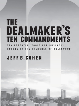 Jeff B. Cohen - The Dealmakers Ten Commandments: Ten Essential Tools for Business Forged in the Trenches of Hollywood