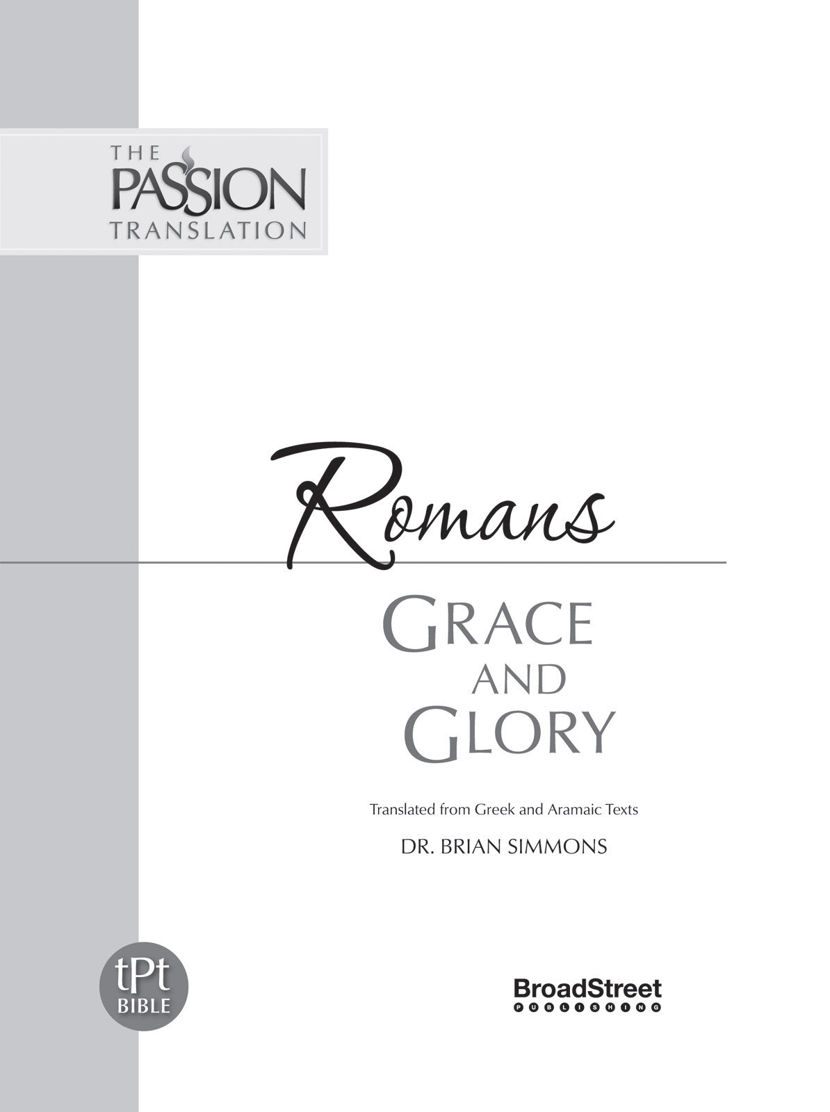 Romans Grace and Glory The Passion Translation Translated directly from the - photo 1