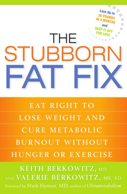 Keith Berkowitz - The Stubborn Fat Fix: Eat Right to Lose Weight and Cure Metabolic Burnout Without Hunger or Exercise