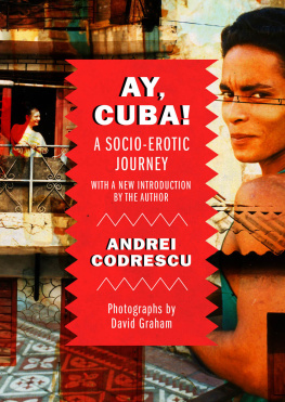 Andrei Codrescu Ay, Cuba!: a Socio-Erotic Journey