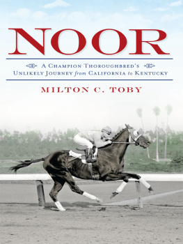 Milton C. Toby - Noor: A Champion Thoroughbreds Unlikely Journey From California to Kentucky