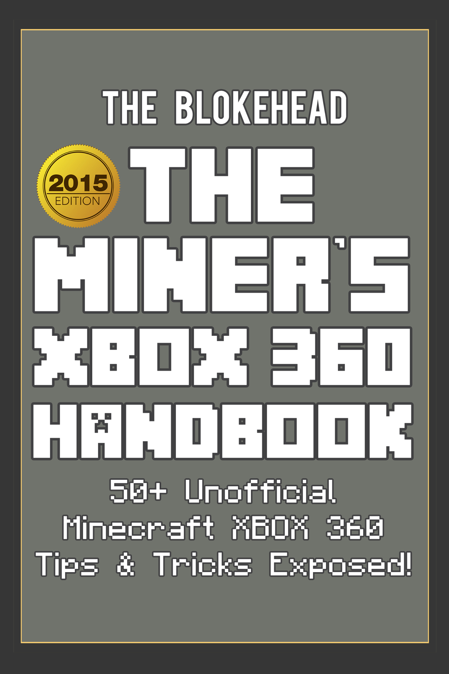 The Miners XBOX 360 Handbook 50 Unofficial Minecraft XBOX 360 Tips - photo 1