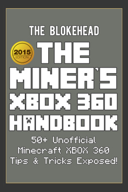 The Blokehead - The Miners XBOX 360 Handbook: 50+ Unofficial Minecraft XBOX 360 Tips & Tricks Exposed!