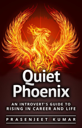 Prasenjeet Kumar An Introverts Guide to Rising in Career & Life: Quiet Phoenix, #1