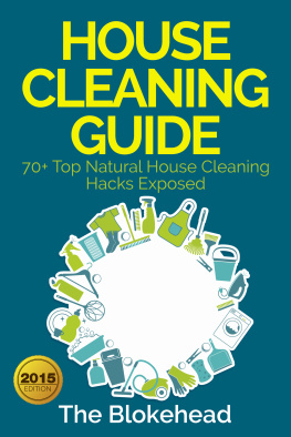 The Blokehead - House Cleaning Guide: 70+ Top Natural House Cleaning Hacks Exposed