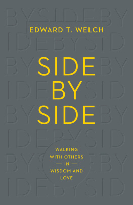 Edward T. Welch - Side by Side: Walking with Others in Wisdom and Love