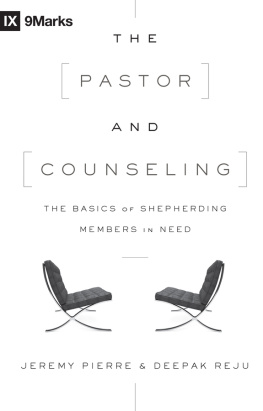 Jeremy Pierre The Pastor and Counseling: The Basics of Shepherding Members in Need