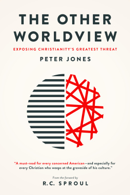 Peter Jones - The Other Worldview: Exposing Christianitys Greatest Threat