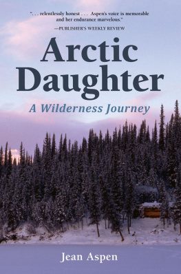 Jean Aspen - Arctic Daughter: A Wilderness Journey