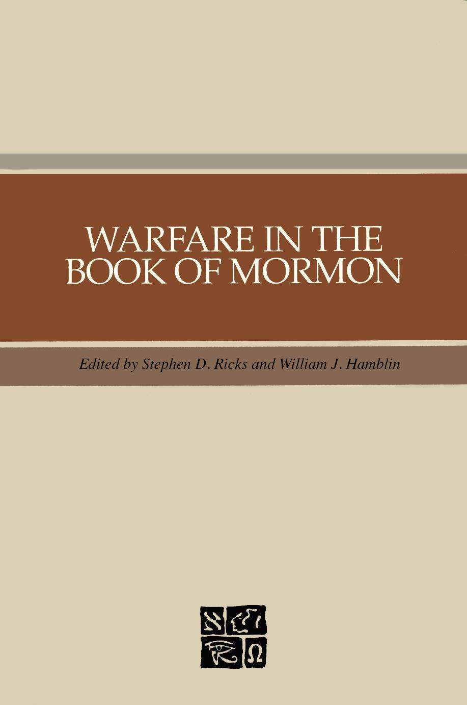 Warfare in the Book of Mormon Stephen D Ricks William J Hamblin 1990 - photo 1