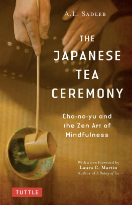 A.L. Sadler The Japanese Tea Ceremony: Cha-no-Yu and the Zen Art of Mindfulness