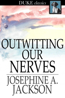 Josephine A. Jackson - Outwitting Our Nerves: A Primer of Psychotherapy