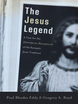 Paul R. Eddy - The Jesus legend: a case for the historical reliability of the synoptic Jesus tradition