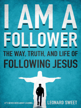 Leonard Sweet - I Am a Follower: The Way, Truth, and Life of Following Jesus