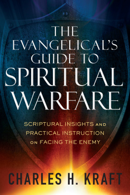 Charles H. Kraft - The Evangelicals Guide to Spiritual Warfare: Practical Instruction and Scriptural Insights on Facing the Enemy