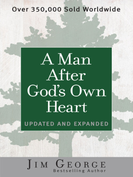 Jim George - A Man After Gods Own Heart: Updated and Expanded