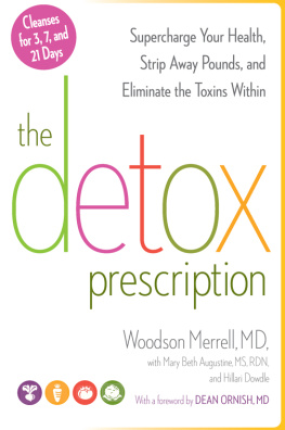 Woodson Merrell - The Detox Prescription: Supercharge Your Health, Strip Away Pounds, and Eliminate the Toxins Within