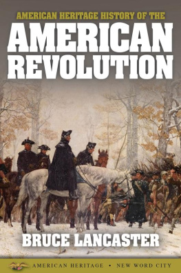 Bruce Lancaster - American Heritage History of the American Revolution