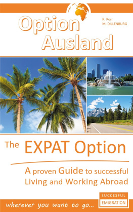 Reinhard Porr The Expat Option--Living Abroad: A proven Guide to successful Living and Working Abroad--wherever you want to go...